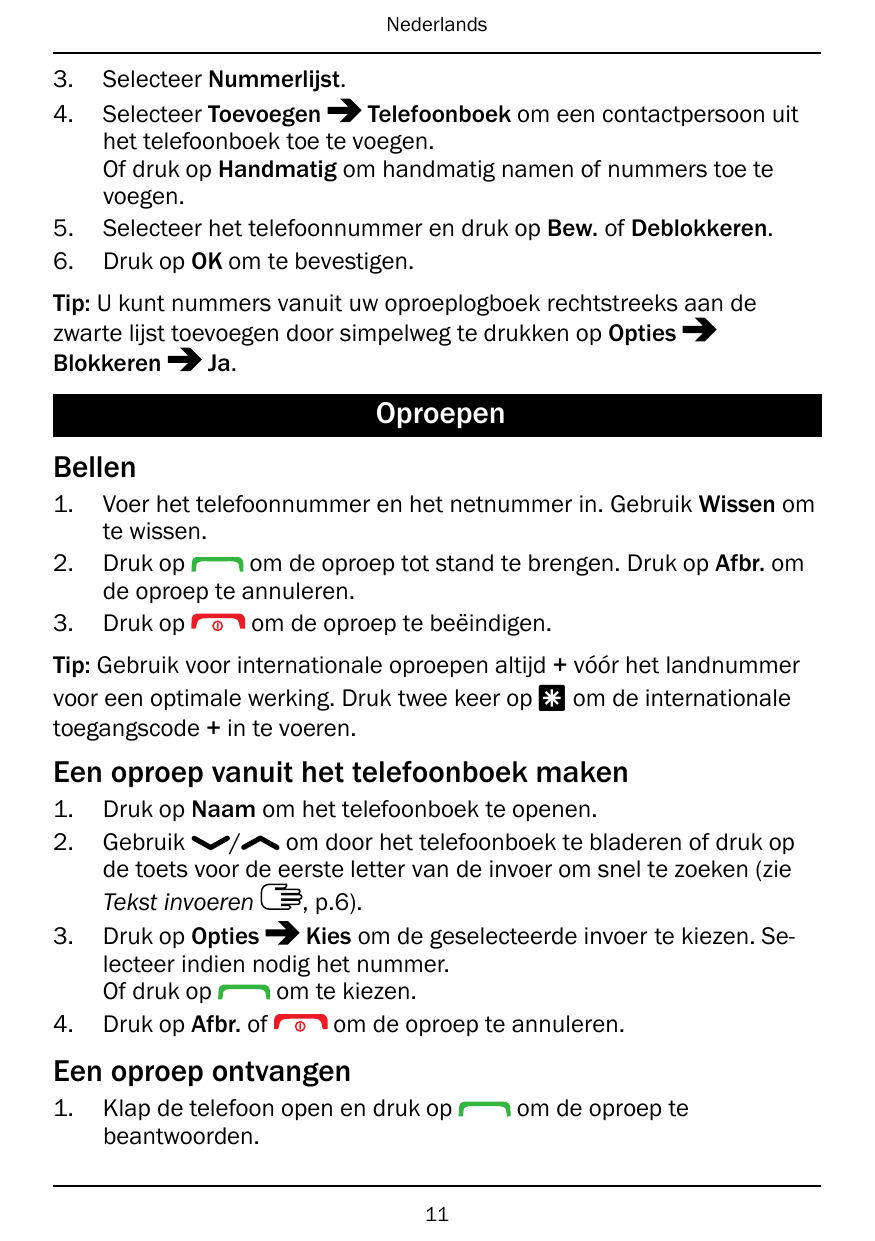 Nederlands3.4.5.6.Selecteer Nummerlijst.Selecteer ToevoegenTelefoonboek om een contactpersoon uithet telefoonboek toe te voegen.