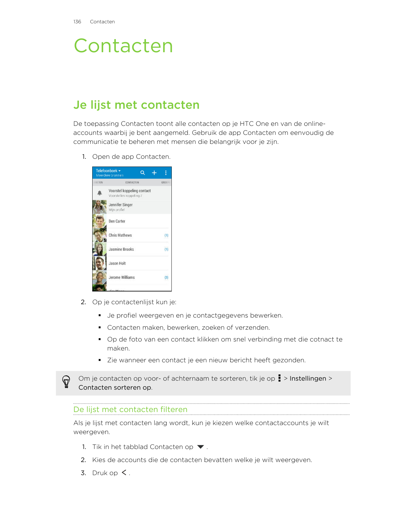 136ContactenContactenJe lijst met contactenDe toepassing Contacten toont alle contacten op je HTC One en van de onlineaccounts w