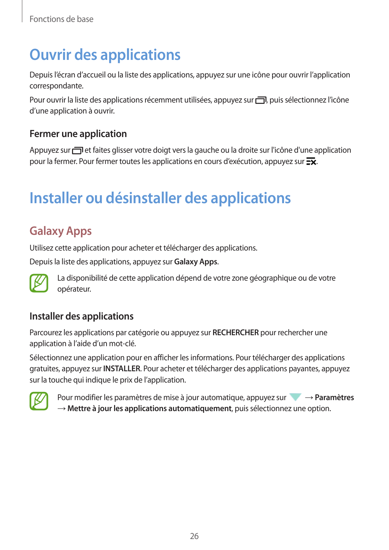 Fonctions de baseOuvrir des applicationsDepuis l’écran d’accueil ou la liste des applications, appuyez sur une icône pour ouvrir