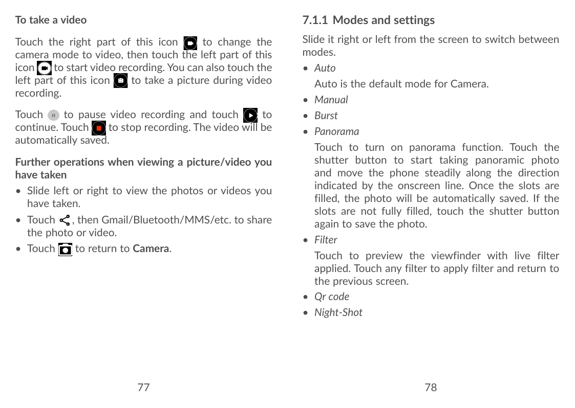 To take a video7.1.1 Modes and settingsTouch the right part of this iconto change thecamera mode to video, then touch the left p