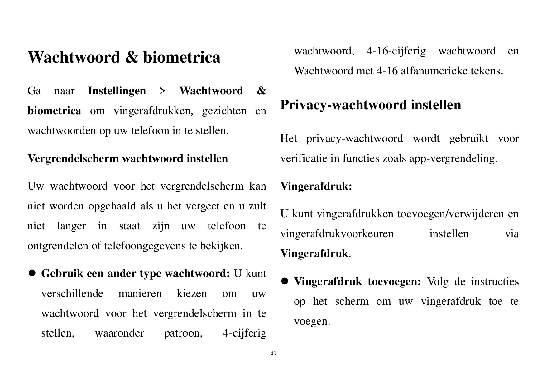 wachtwoord,Wachtwoord & biometrica4-16-cijferigwachtwoordenWachtwoord met 4-16 alfanumerieke tekens.GanaarInstellingen>Wachtwoor