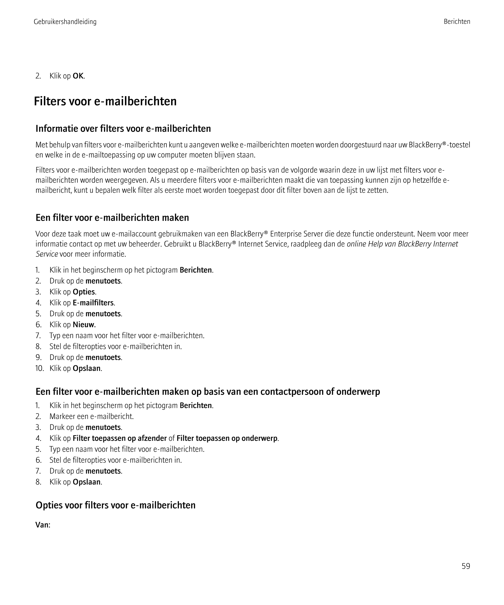 Gebruikershandleiding Berichten
2.    Klik op  OK.
Filters voor e-mailberichten
Informatie over filters voor e-mailberichten
Met