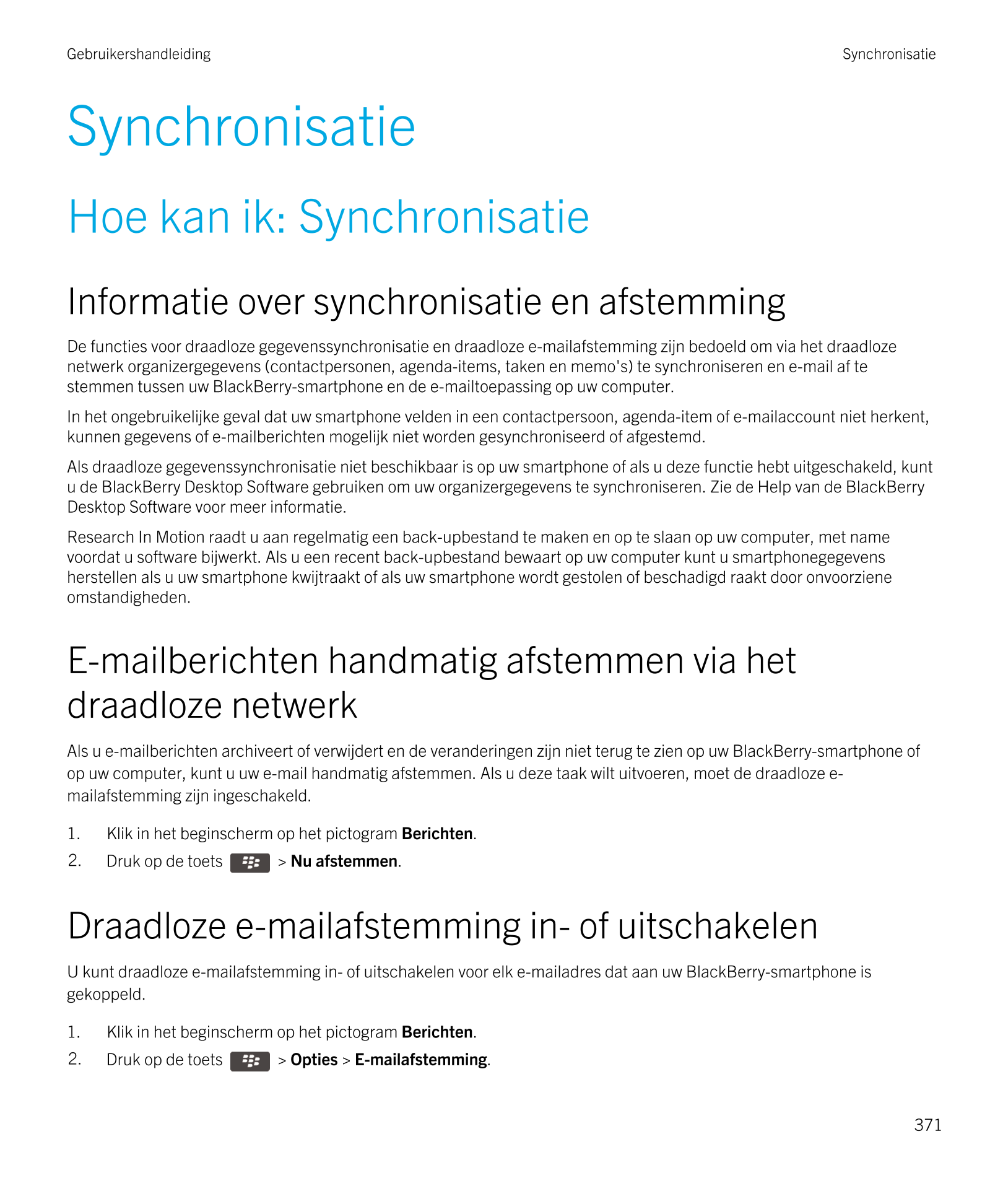 Gebruikershandleiding Synchronisatie
Synchronisatie
Hoe kan ik: Synchronisatie
Informatie over synchronisatie en afstemming
De f