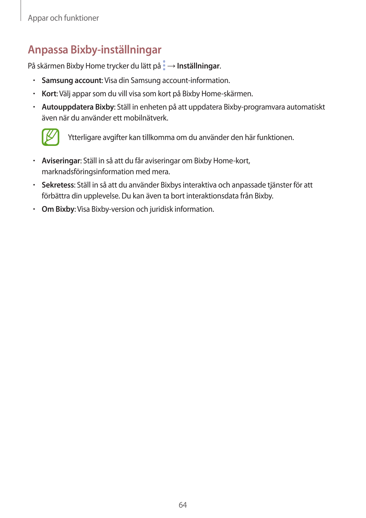 Appar och funktionerAnpassa Bixby-inställningarPå skärmen Bixby Home trycker du lätt på → Inställningar.• Samsung account: Visa 
