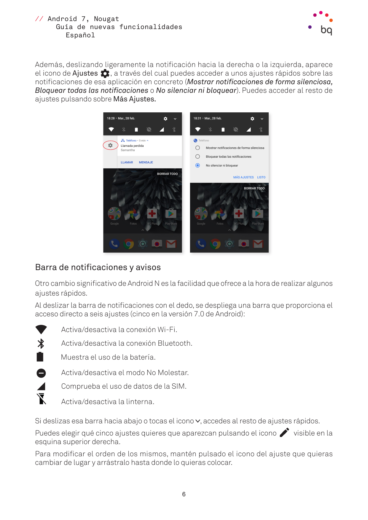 // Android 7, NougatGuía de nuevas funcionalidadesEspañolAdemás, deslizando ligeramente la notificación hacia la derecha o la iz