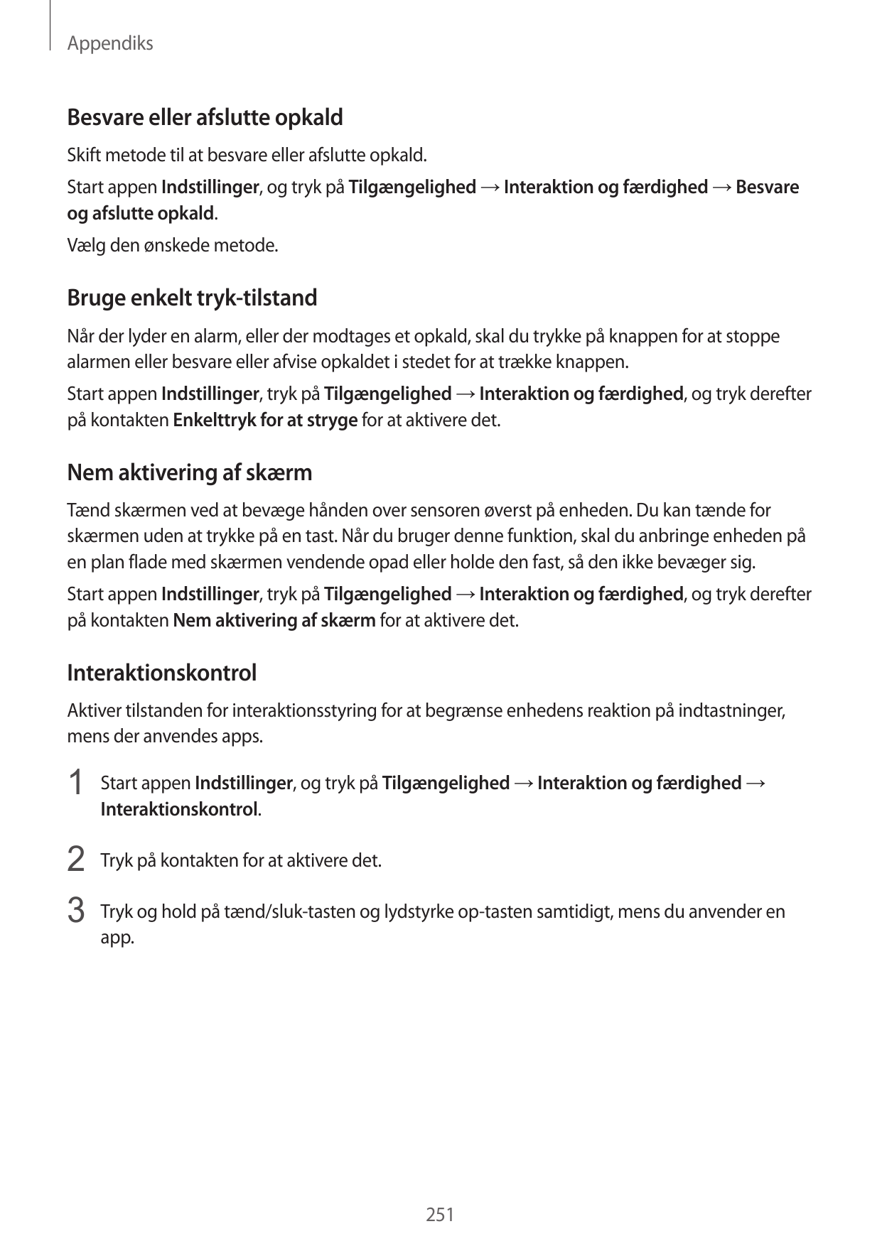 AppendiksBesvare eller afslutte opkaldSkift metode til at besvare eller afslutte opkald.Start appen Indstillinger, og tryk på Ti