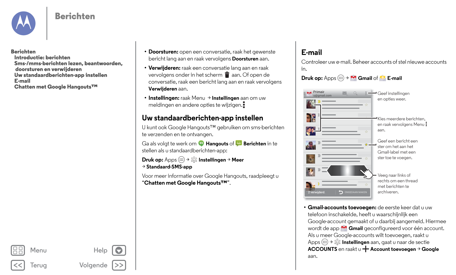 Berichten
Berichten • Doorsturen: open een conversatie, raak het gewenste  E-mail
   Introductie: berichten
   Sms-/mms-berichte