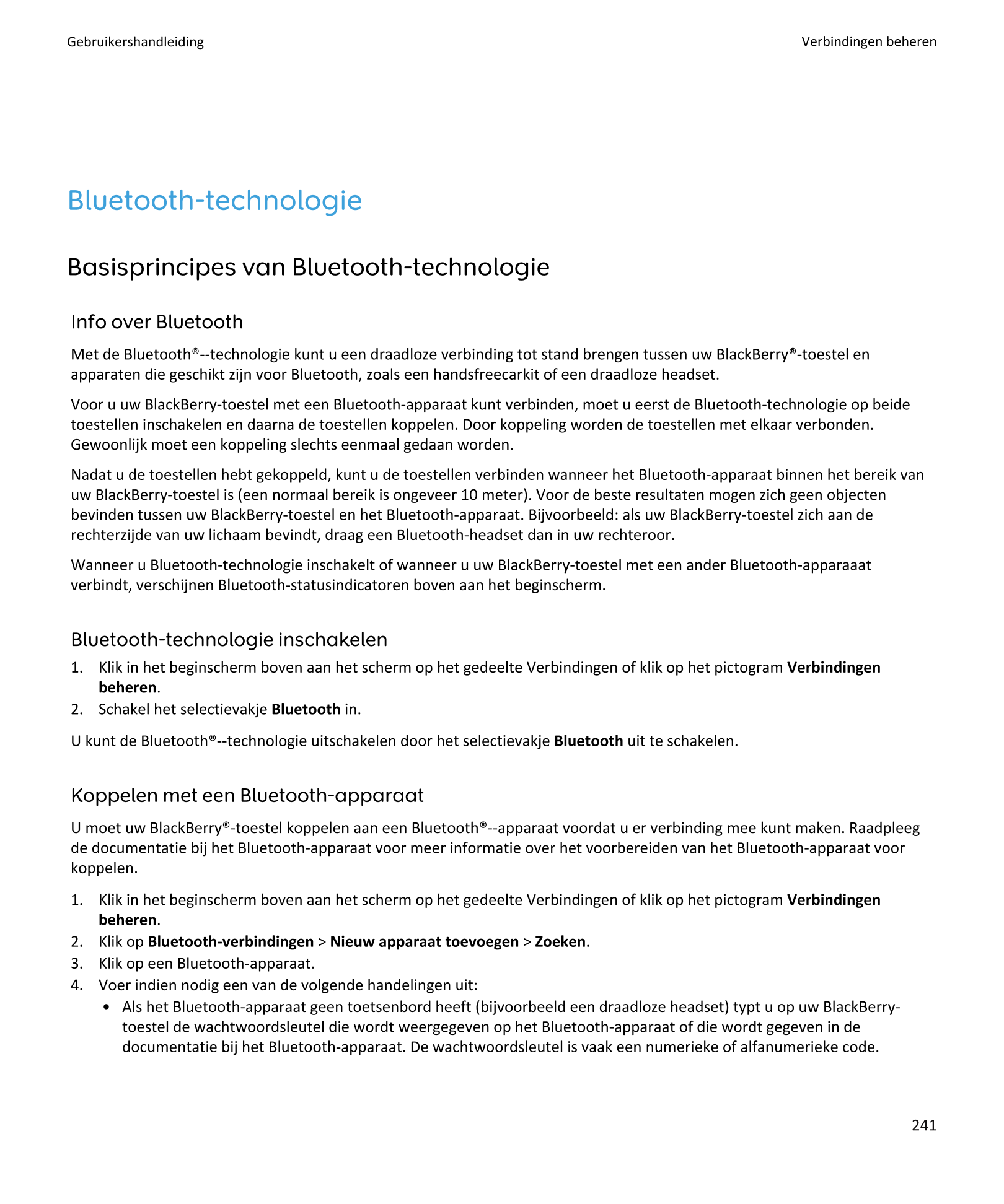 Gebruikershandleiding Verbindingen beheren
Bluetooth-technologie
Basisprincipes van Bluetooth-technologie
Info over Bluetooth
Me