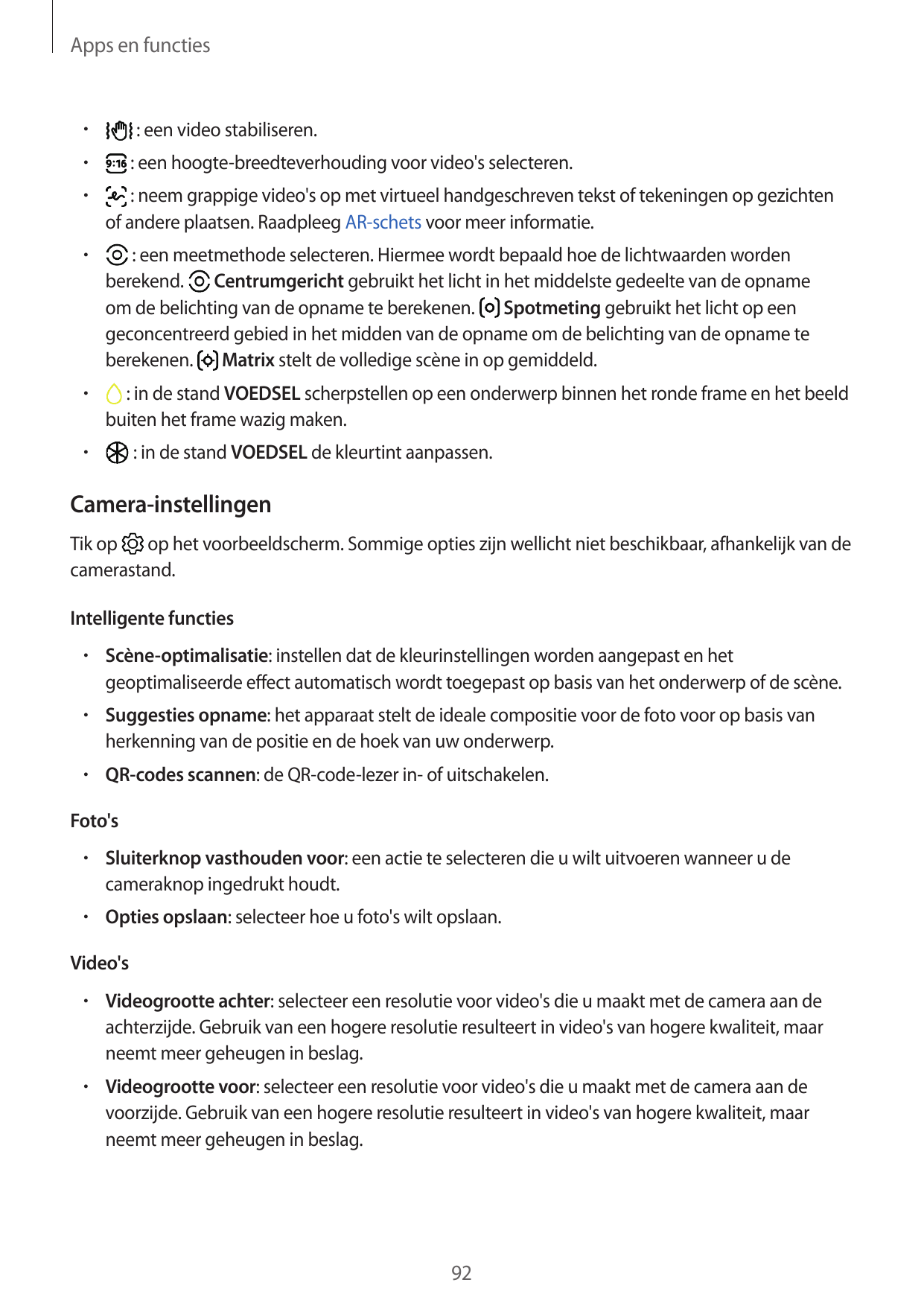 Apps en functies• • : een video stabiliseren.: een hoogte-breedteverhouding voor video's selecteren.•  : neem grappige video's o