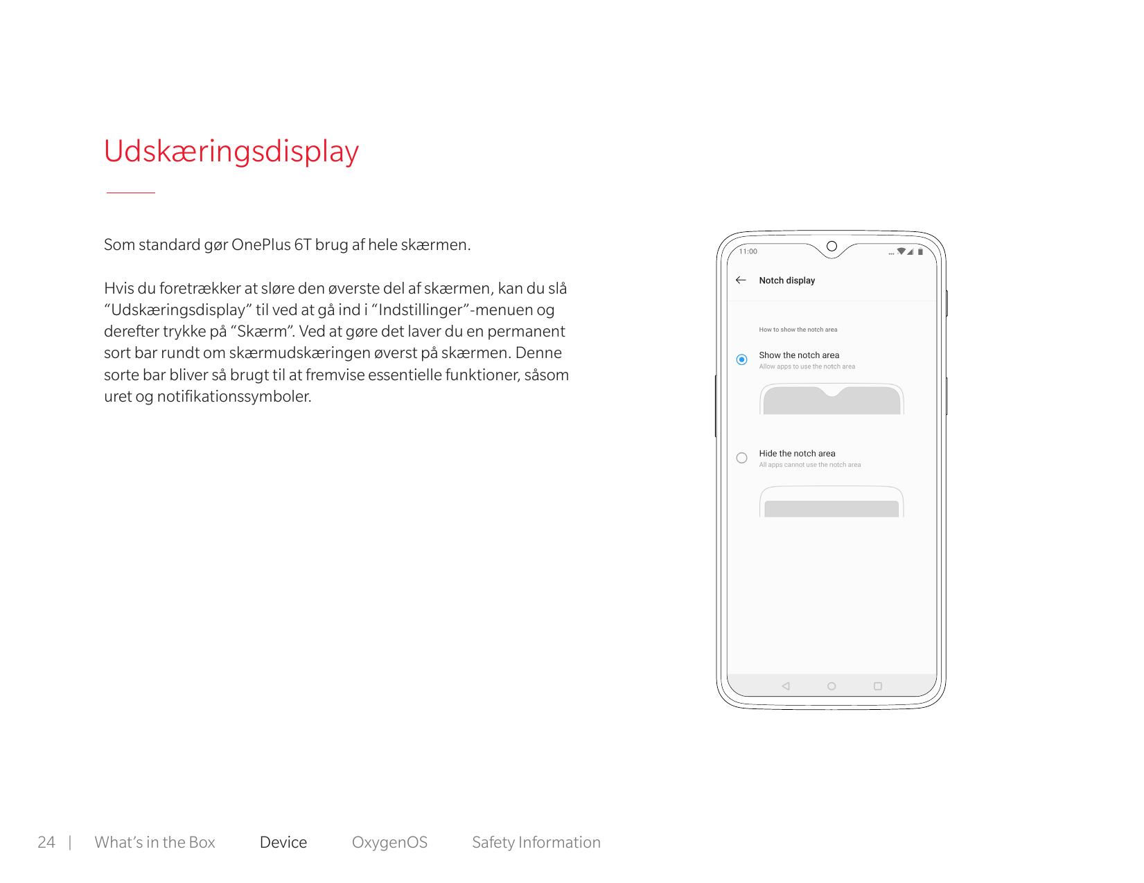 UdskæringsdisplaySom standard gør OnePlus 6T brug af hele skærmen. Hvis du foretrækker at sløre den øverste del af skærmen, kan 