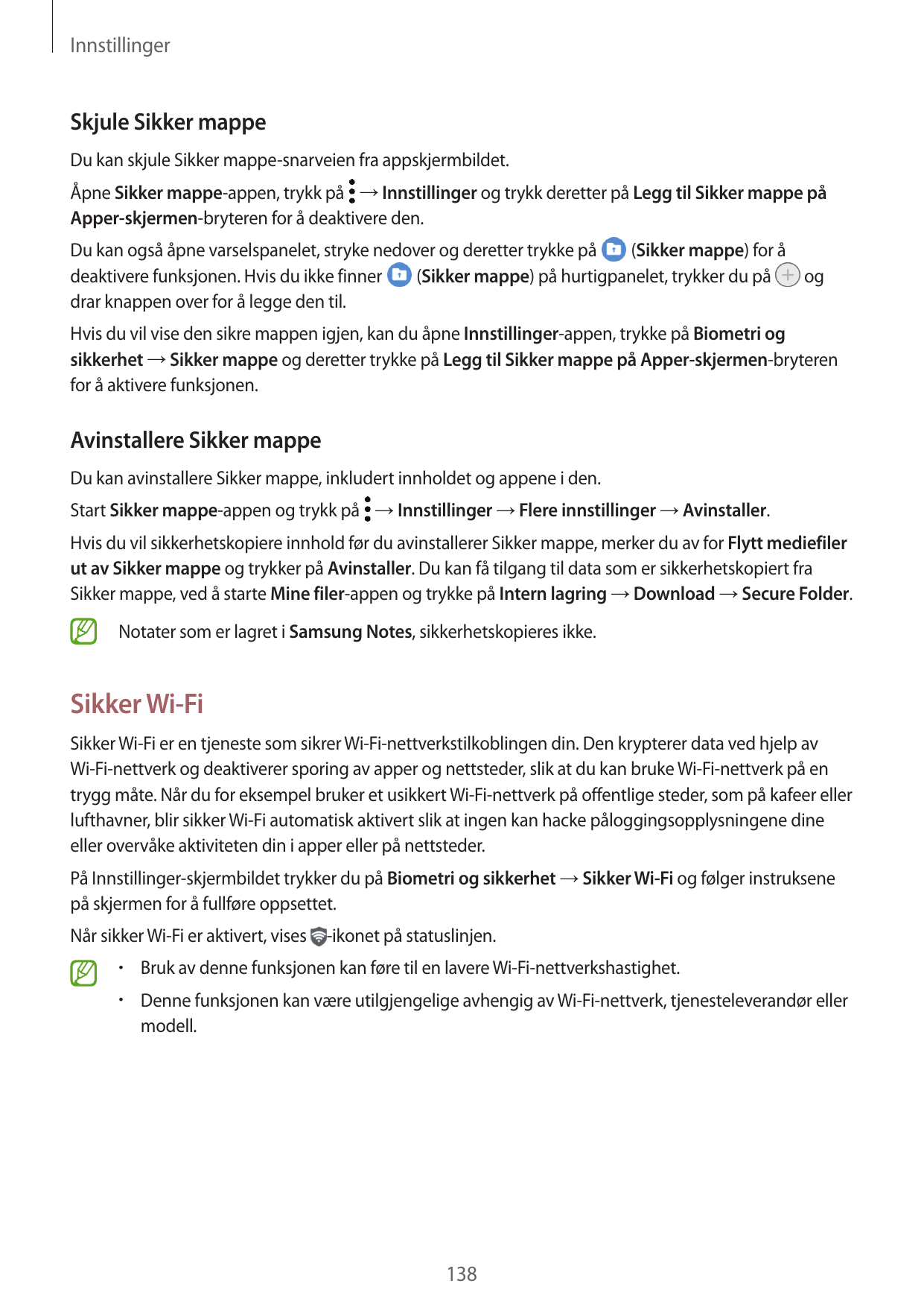 InnstillingerSkjule Sikker mappeDu kan skjule Sikker mappe-snarveien fra appskjermbildet.Åpne Sikker mappe-appen, trykk på → Inn