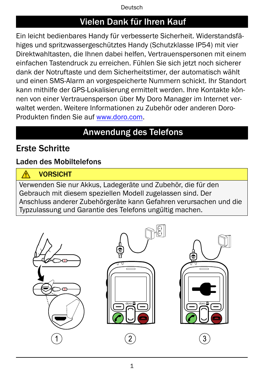DeutschVielen Dank für Ihren KaufEin leicht bedienbares Handy für verbesserte Sicherheit. Widerstandsfähiges und spritzwasserges
