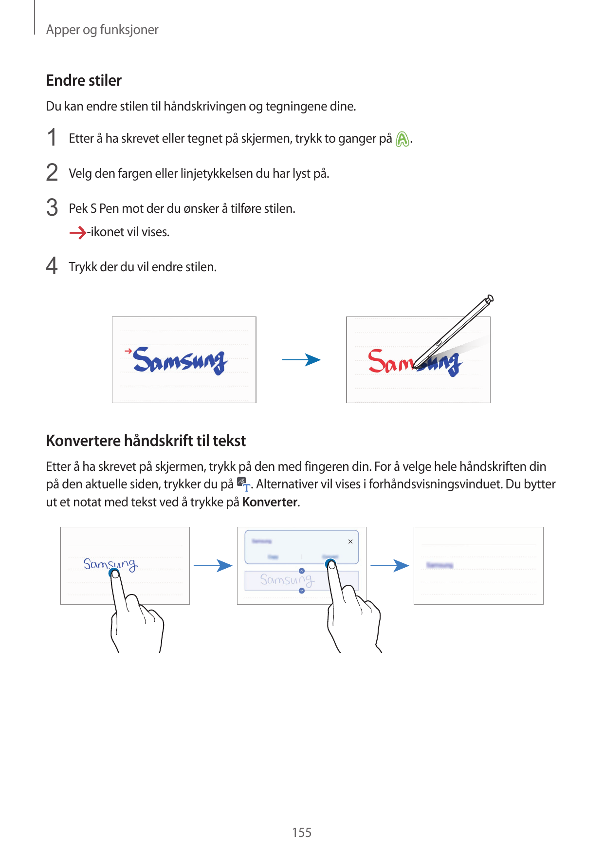 Apper og funksjonerEndre stilerDu kan endre stilen til håndskrivingen og tegningene dine.1 Etter å ha skrevet eller tegnet på sk