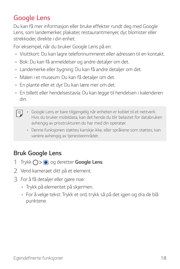 Google LensDu kan få mer informasjon eller bruke effekter rundt deg med GoogleLens, som landemerker, plakater, restaurantmenyer,