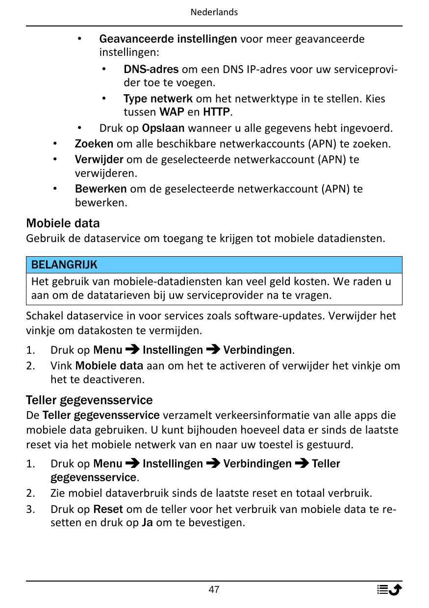 NederlandsGeavanceerde instellingen voor meer geavanceerdeinstellingen:• DNS-adres om een DNS IP-adres voor uw serviceprovider t