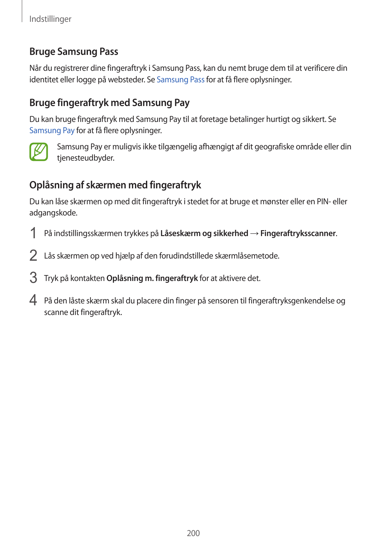 IndstillingerBruge Samsung PassNår du registrerer dine fingeraftryk i Samsung Pass, kan du nemt bruge dem til at verificere dini