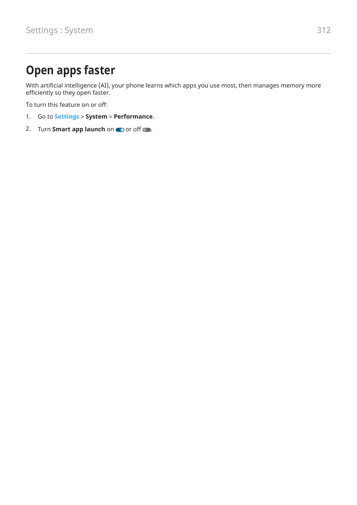 Settings : System312Open apps fasterWith artificial intelligence (AI), your phone learns which apps you use most, then manages m