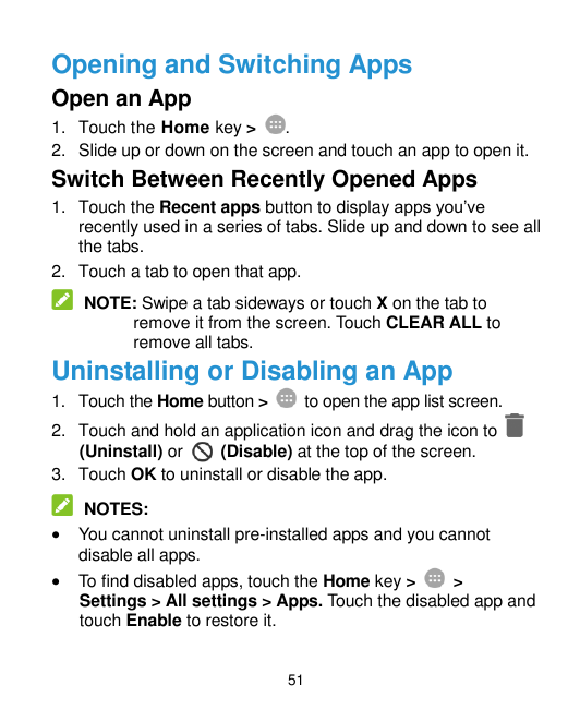 Opening and Switching AppsOpen an App1. Touch the Home key >.2. Slide up or down on the screen and touch an app to open it.Switc
