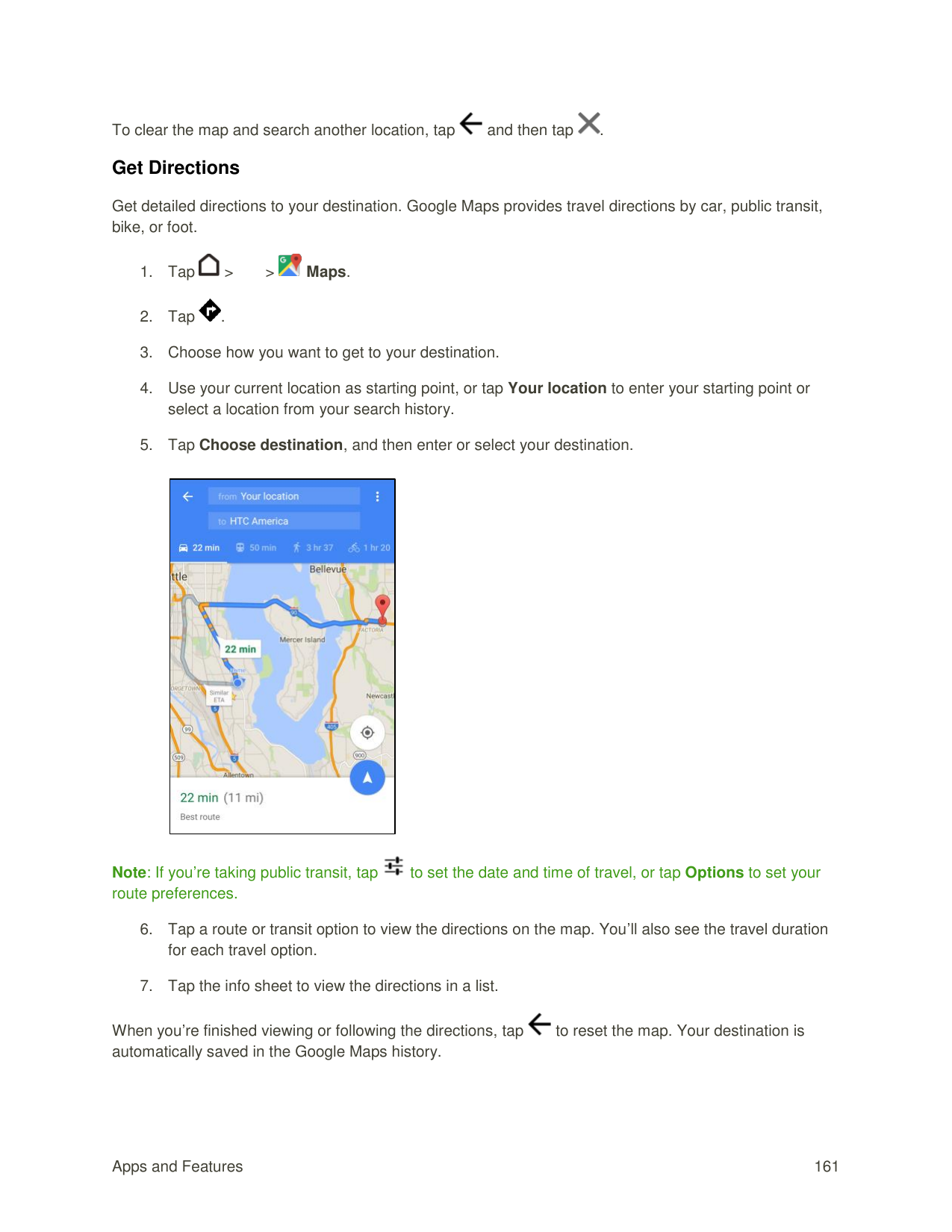 To clear the map and search another location, tapand then tap.Get DirectionsGet detailed directions to your destination. Google 