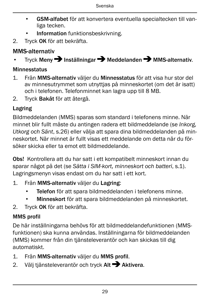 Svenska•2.GSM-alfabet för att konvertera eventuella specialtecken till vanliga tecken.• Information funktionsbeskrivning.Tryck O