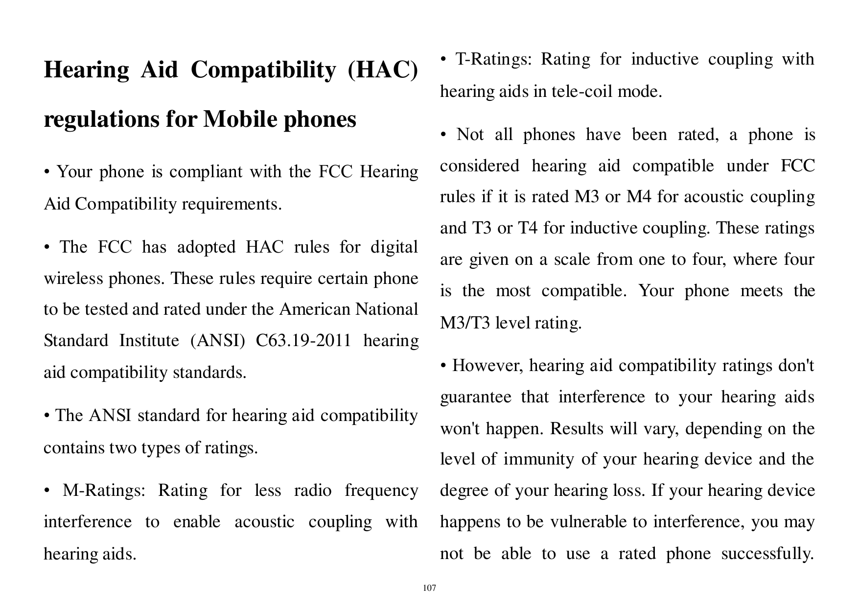 • T-Ratings: Rating for inductive coupling withHearing Aid Compatibility (HAC)hearing aids in tele-coil mode.regulations for Mob