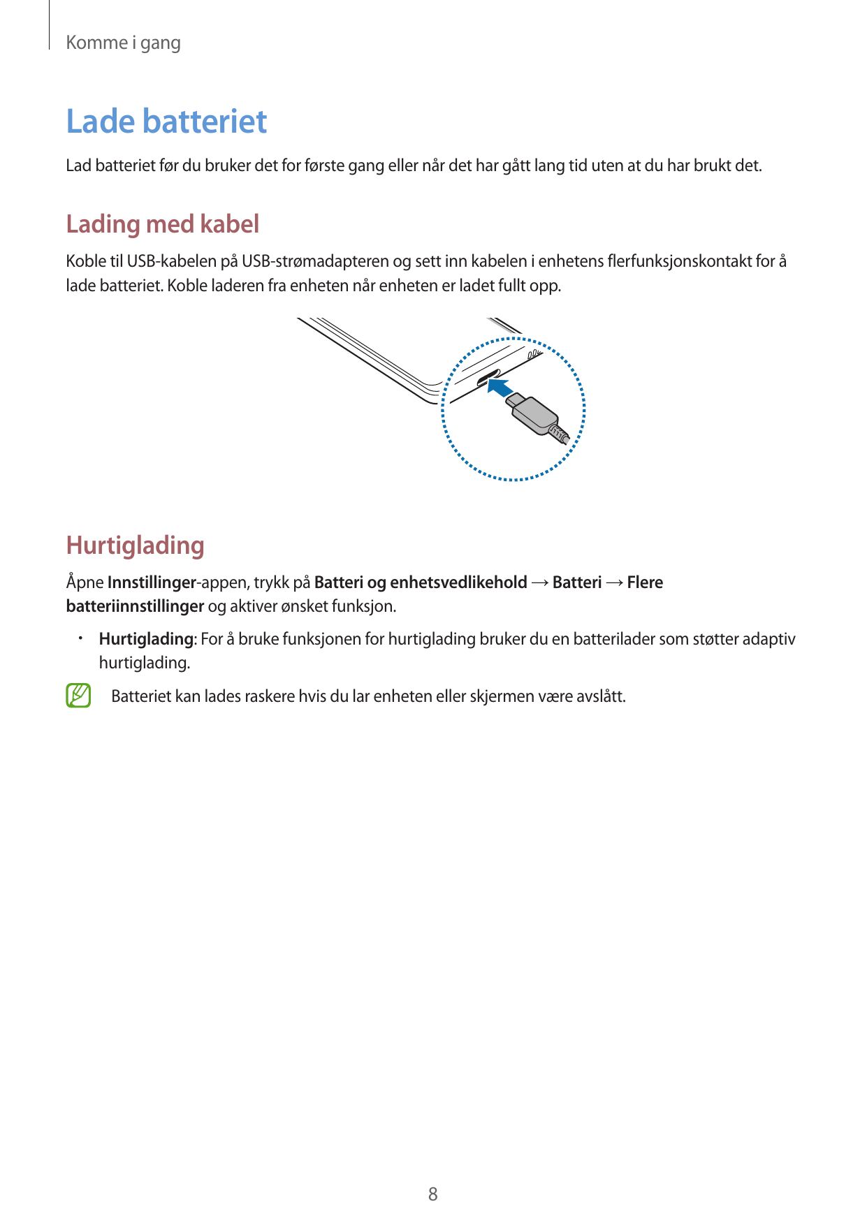 Komme i gangLade batterietLad batteriet før du bruker det for første gang eller når det har gått lang tid uten at du har brukt d