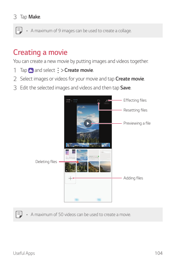 3 Tap Make.• A maximum of 9 images can be used to create a collage.Creating a movieYou can create a new movie by putting images 