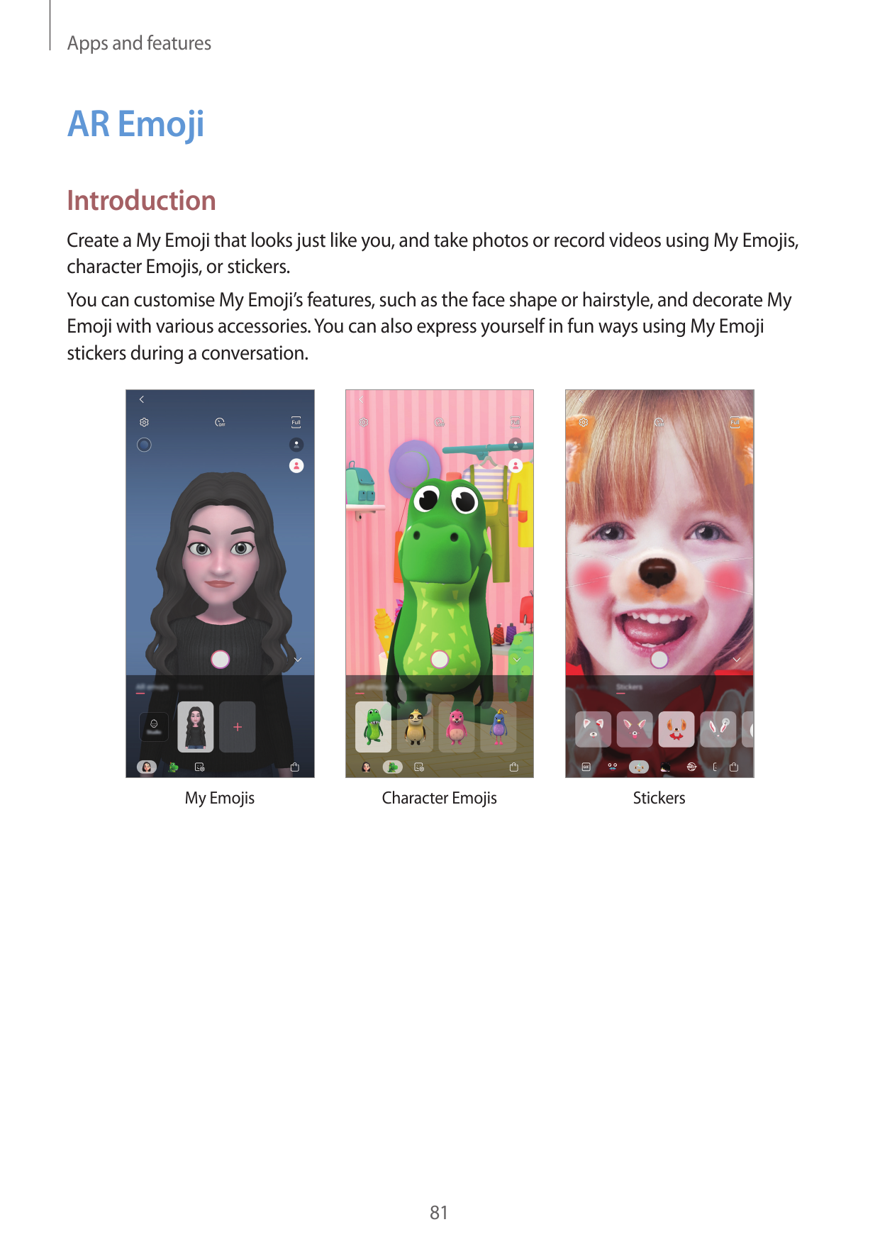 Apps and featuresAR EmojiIntroductionCreate a My Emoji that looks just like you, and take photos or record videos using My Emoji