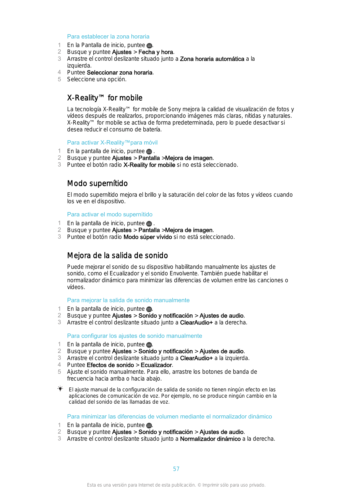 12345Para establecer la zona horariaEn la Pantalla de inicio, puntee .Busque y puntee Ajustes > Fecha y hora.Arrastre el control