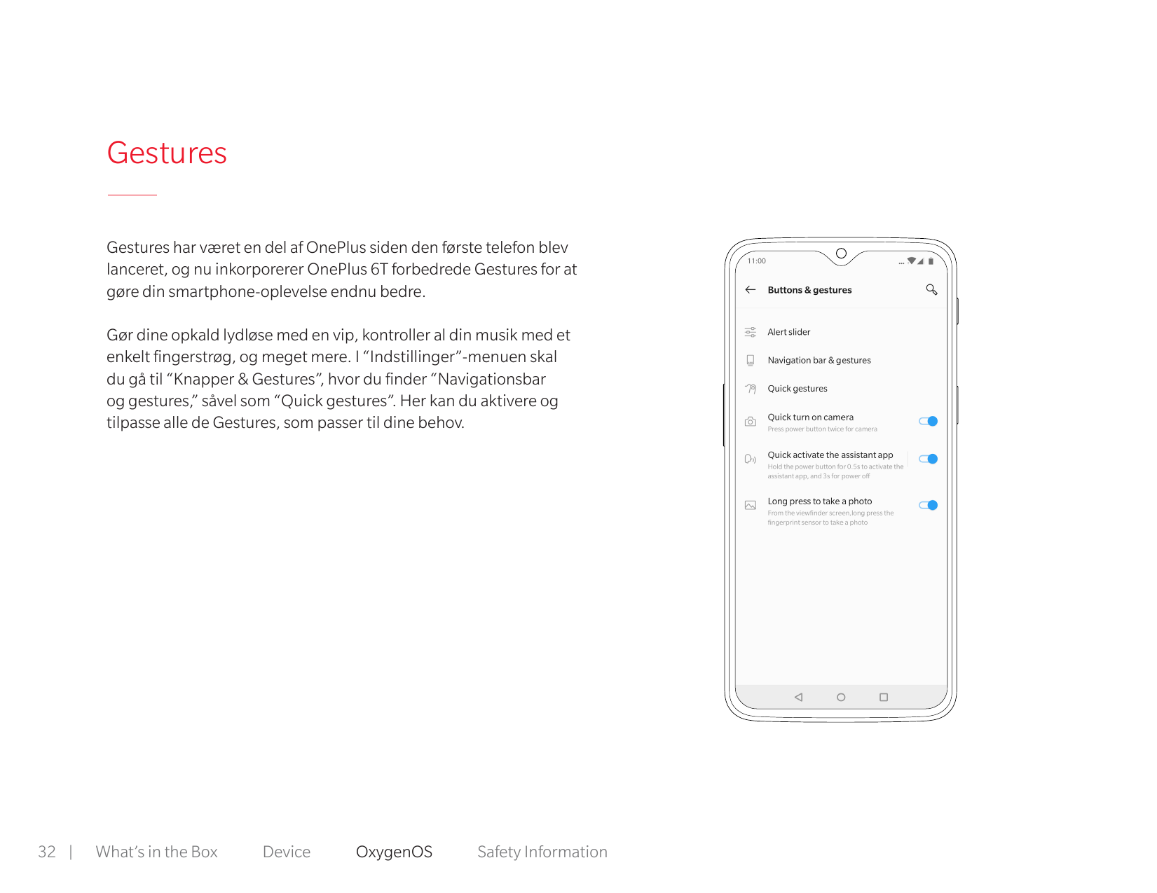 GesturesGestures har været en del af OnePlus siden den første telefon blevlanceret, og nu inkorporerer OnePlus 6T forbedrede Ges