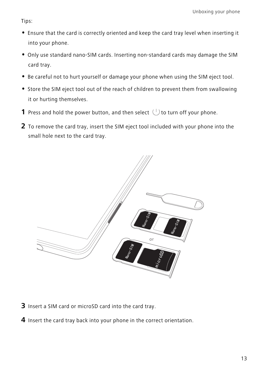 Unboxing your phoneTips:•Ensure that the card is correctly oriented and keep the card tray level when inserting itinto your phon