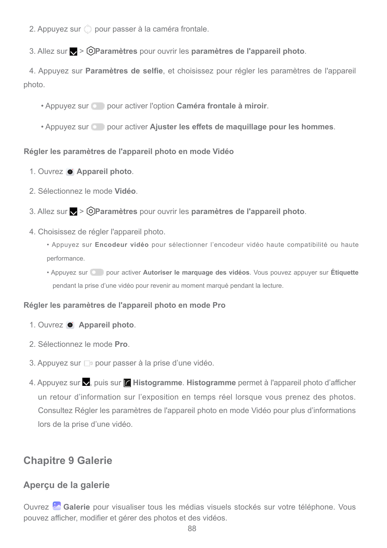 2. Appuyez surpour passer à la caméra frontale.3. Allez surParamètres pour ouvrir les paramètres de l'appareil photo.>4. Appuyez