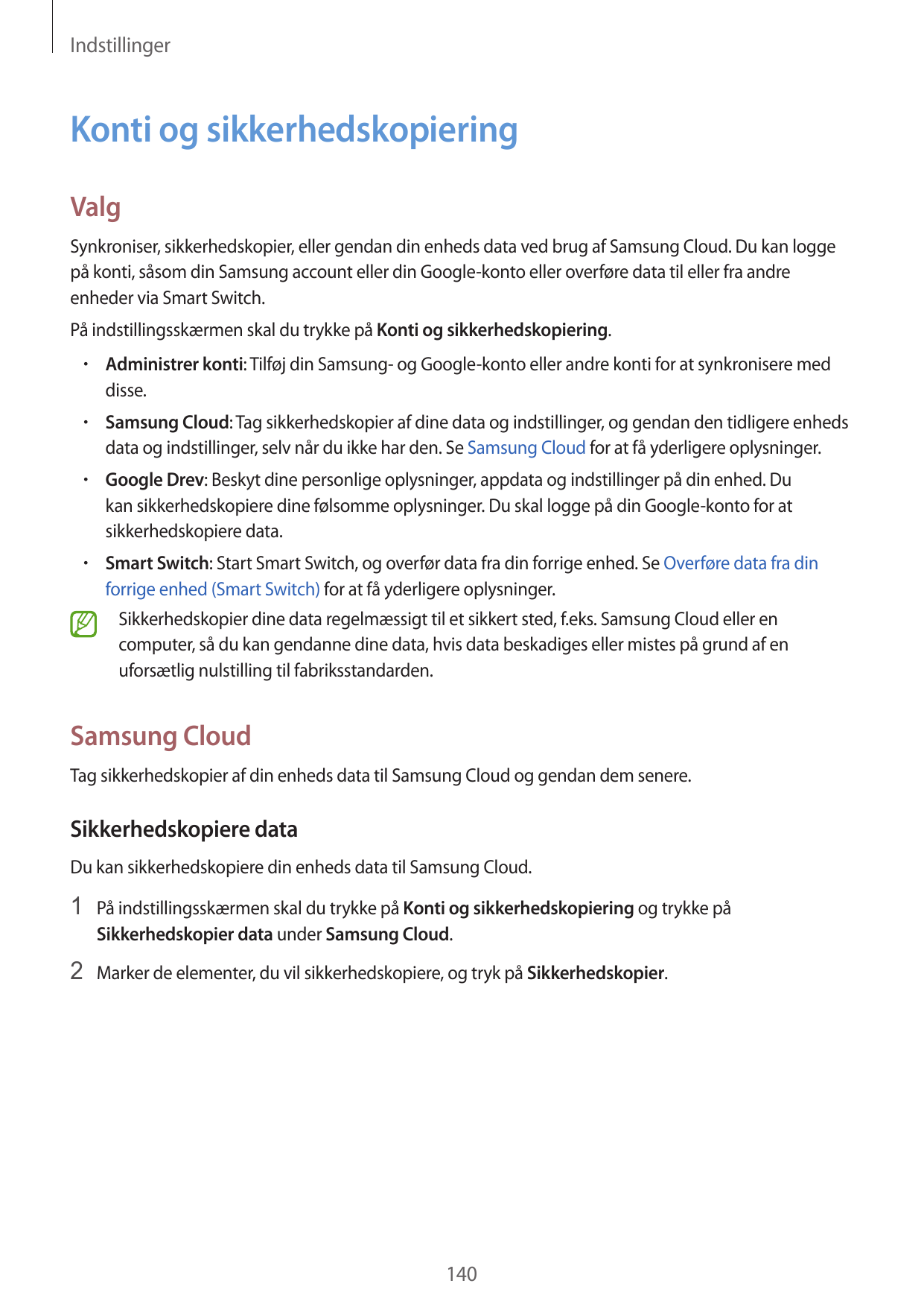 IndstillingerKonti og sikkerhedskopieringValgSynkroniser, sikkerhedskopier, eller gendan din enheds data ved brug af Samsung Clo