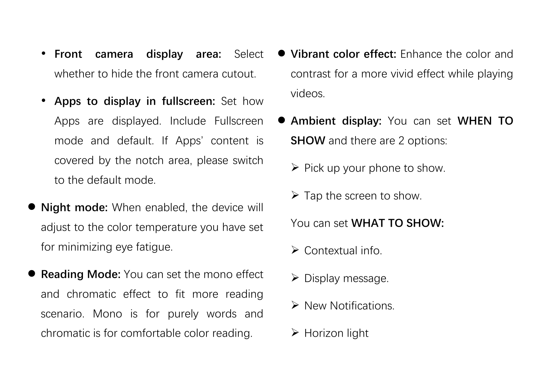  Frontcameradisplayarea:Selectwhether to hide the front camera cutout. Apps to display in fullscreen: Set howApps are displaye