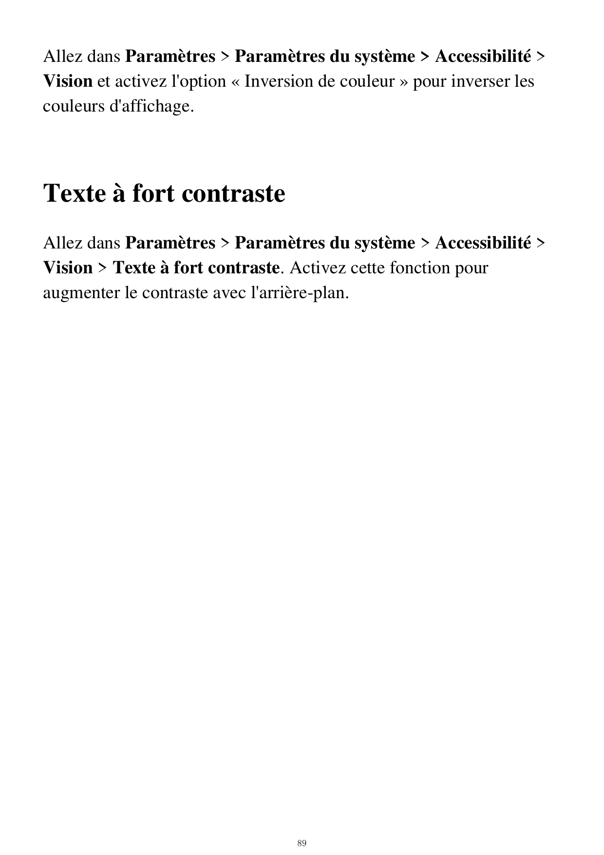 Allez dans Paramètres > Paramètres du système > Accessibilité>Vision et activez l'option «Inversion de couleur »pour inverser le