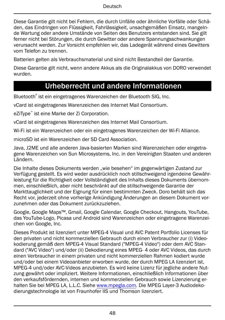 DeutschDiese Garantie gilt nicht bei Fehlern, die durch Unfälle oder ähnliche Vorfälle oder Schäden, das Eindringen von Flüssigk