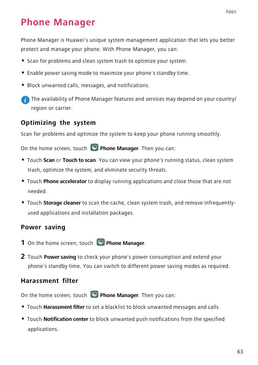 AppsPhone ManagerPhone Manager is Huawei's unique system management application that lets you betterprotect and manage your phon