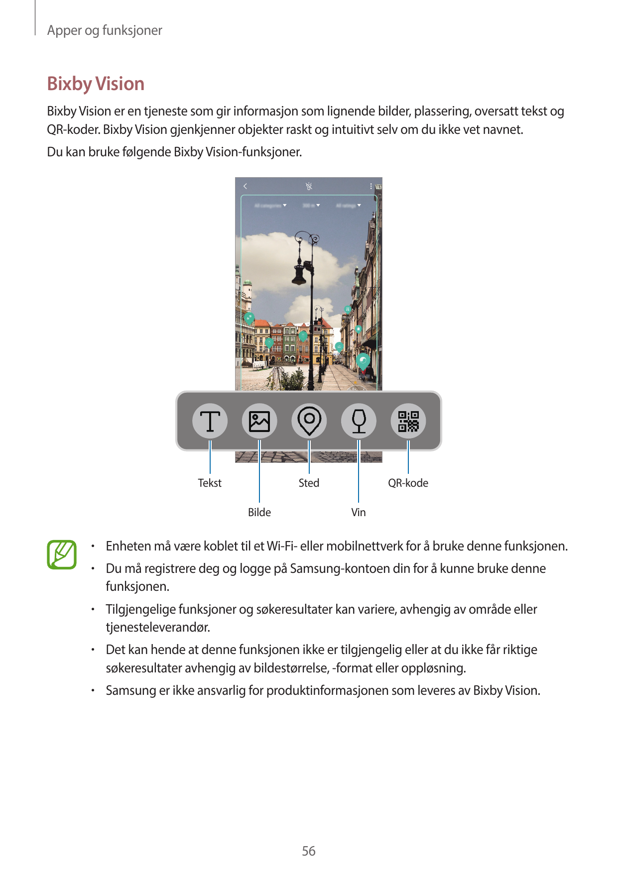 Apper og funksjonerBixby VisionBixby Vision er en tjeneste som gir informasjon som lignende bilder, plassering, oversatt tekst o
