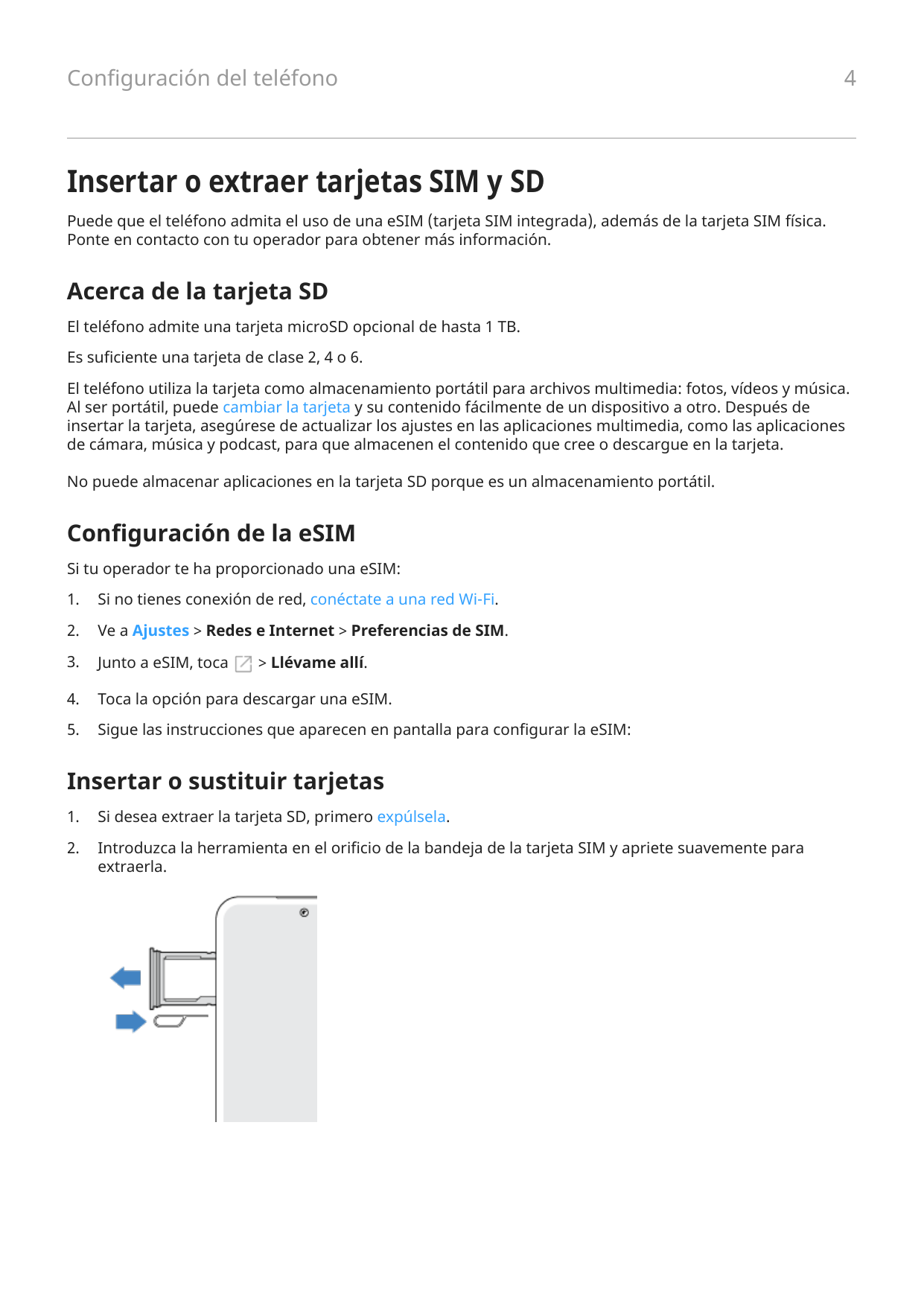 Configuración del teléfono4Insertar o extraer tarjetas SIM y SDPuede que el teléfono admita el uso de una eSIM (tarjeta SIM inte