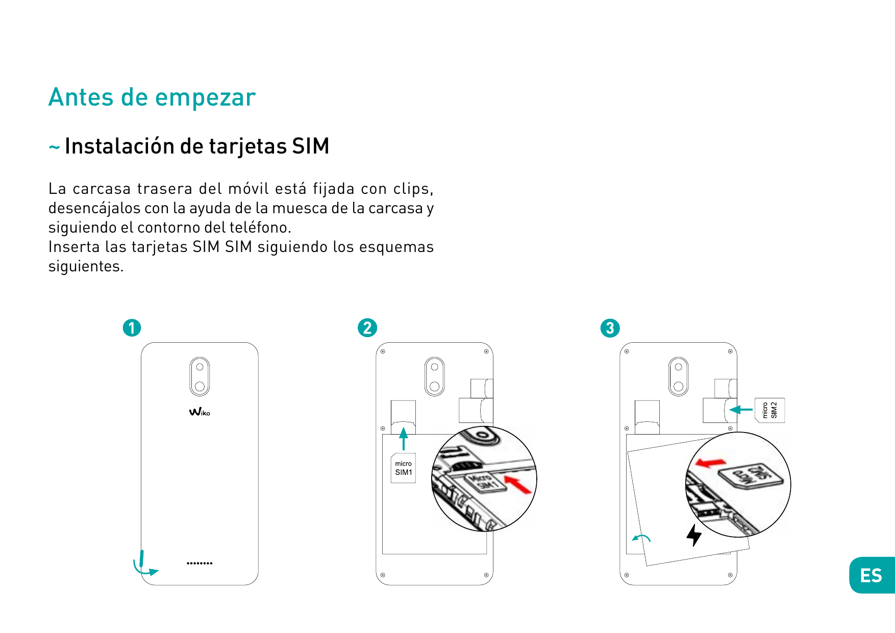 Antes de empezar~ Instalación de tarjetas SIM2La carcasa trasera del móvil está fijada con clips,desencájalos con la ayuda de la