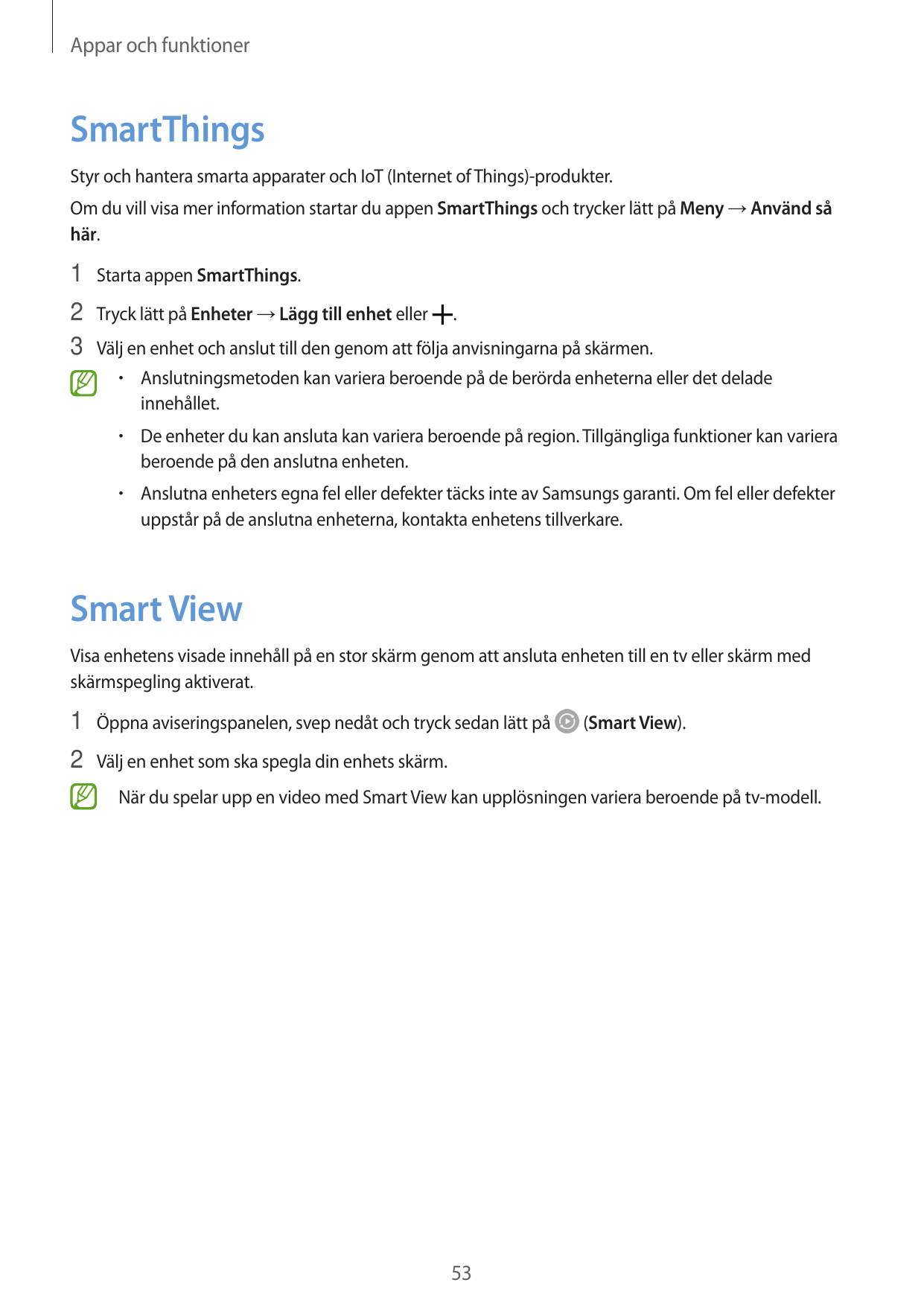 Appar och funktionerSmartThingsStyr och hantera smarta apparater och IoT (Internet of Things)-produkter.Om du vill visa mer info