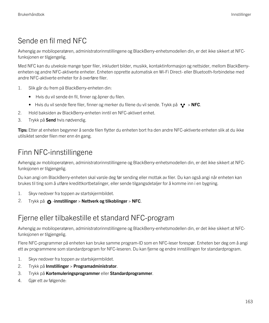 BrukerhåndbokInnstillingerSende en fil med NFCAvhengig av mobiloperatøren, administratorinnstillingene og BlackBerry-enhetsmodel
