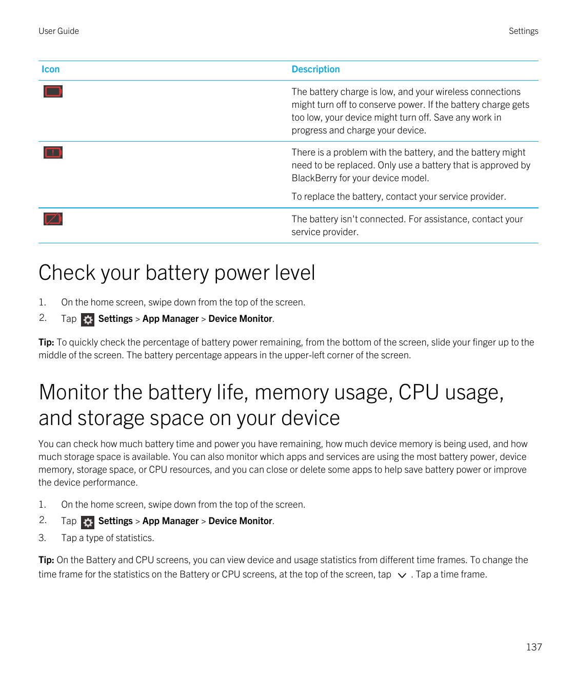 User GuideSettingsIconDescriptionThe battery charge is low, and your wireless connectionsmight turn off to conserve power. If th