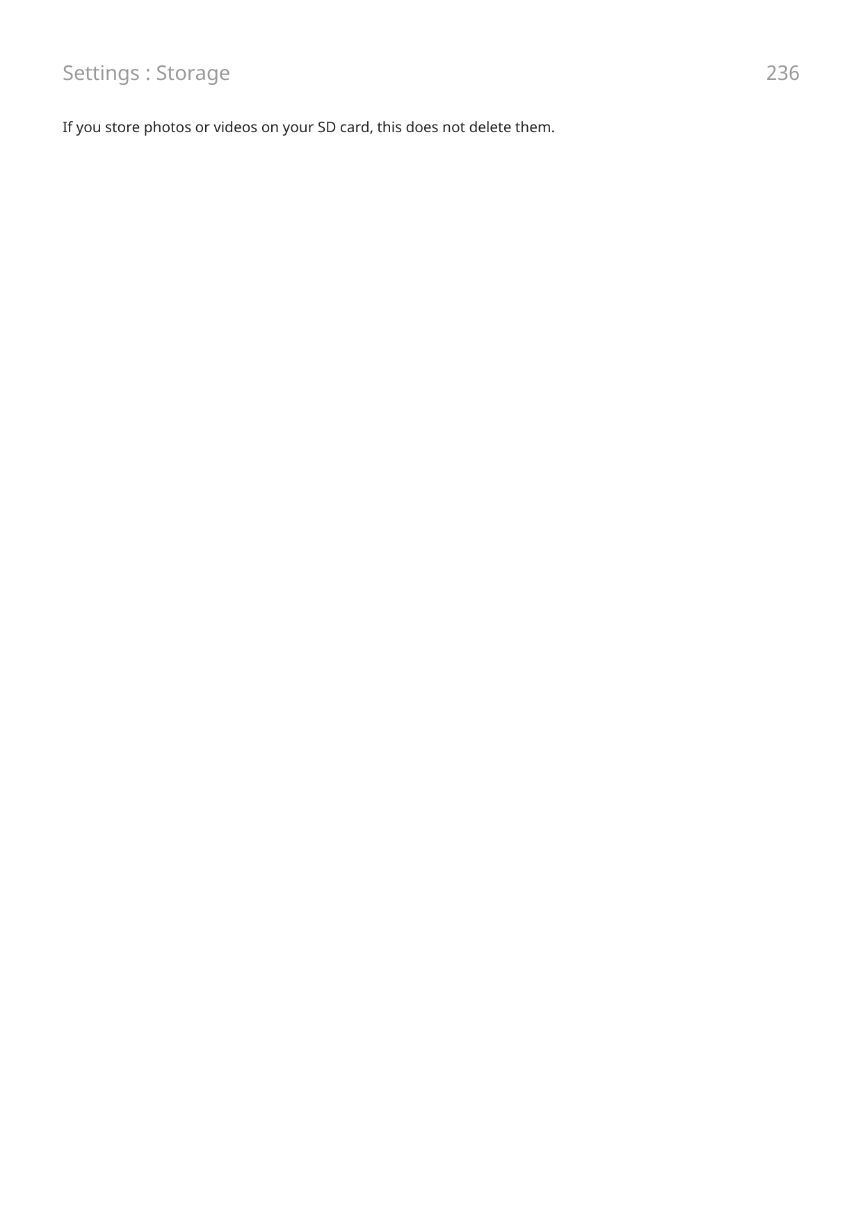 Settings : StorageIf you store photos or videos on your SD card, this does not delete them.236
