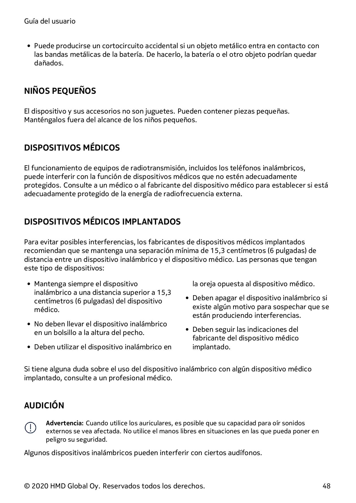 Guía del usuario• Puede producirse un cortocircuito accidental si un objeto metálico entra en contacto conlas bandas metálicas d