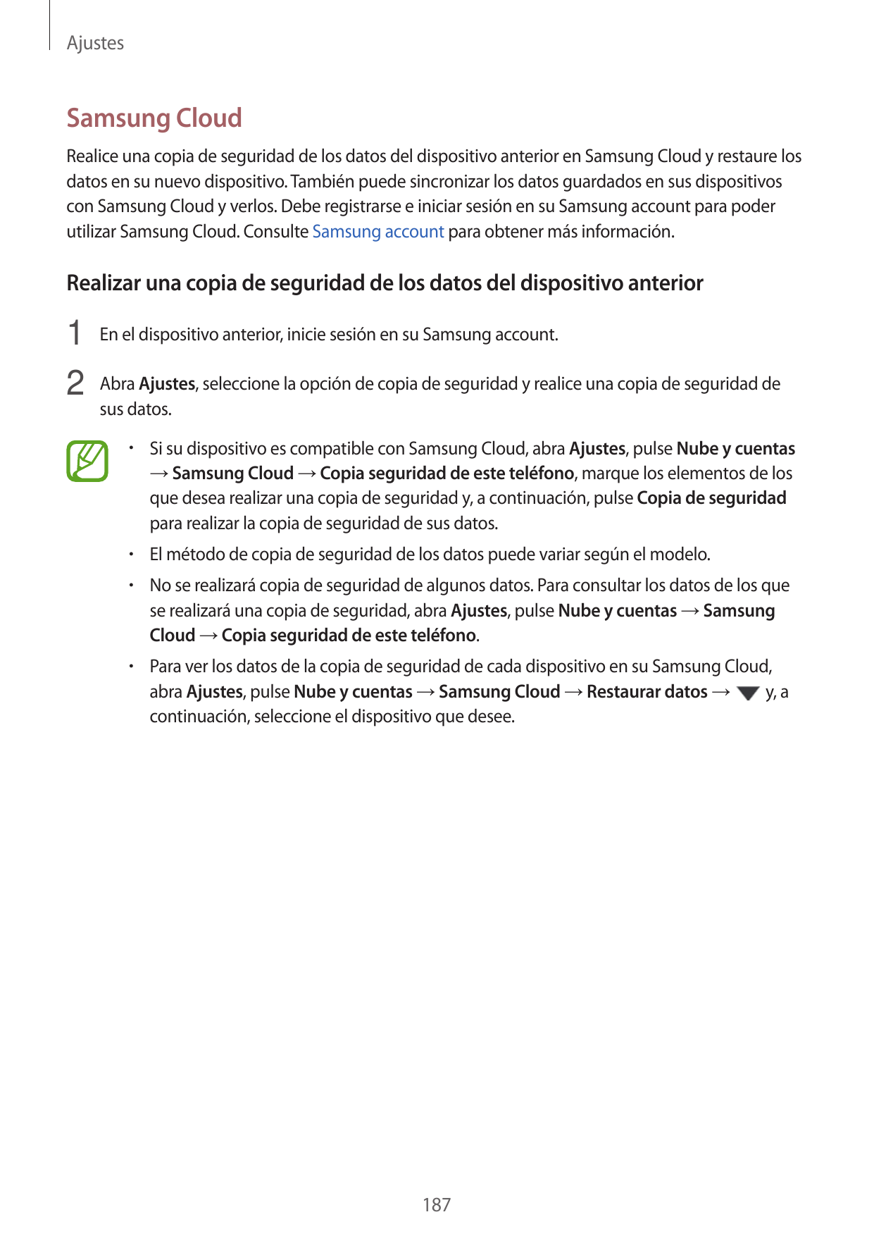 AjustesSamsung CloudRealice una copia de seguridad de los datos del dispositivo anterior en Samsung Cloud y restaure losdatos en