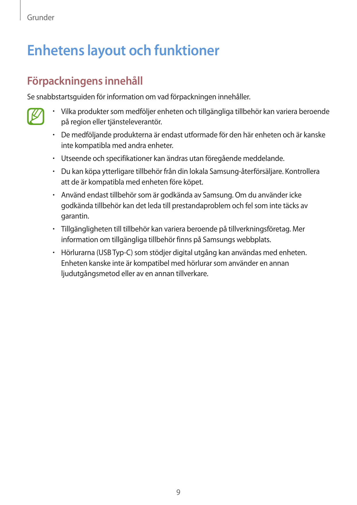 GrunderEnhetens layout och funktionerFörpackningens innehållSe snabbstartsguiden för information om vad förpackningen innehåller