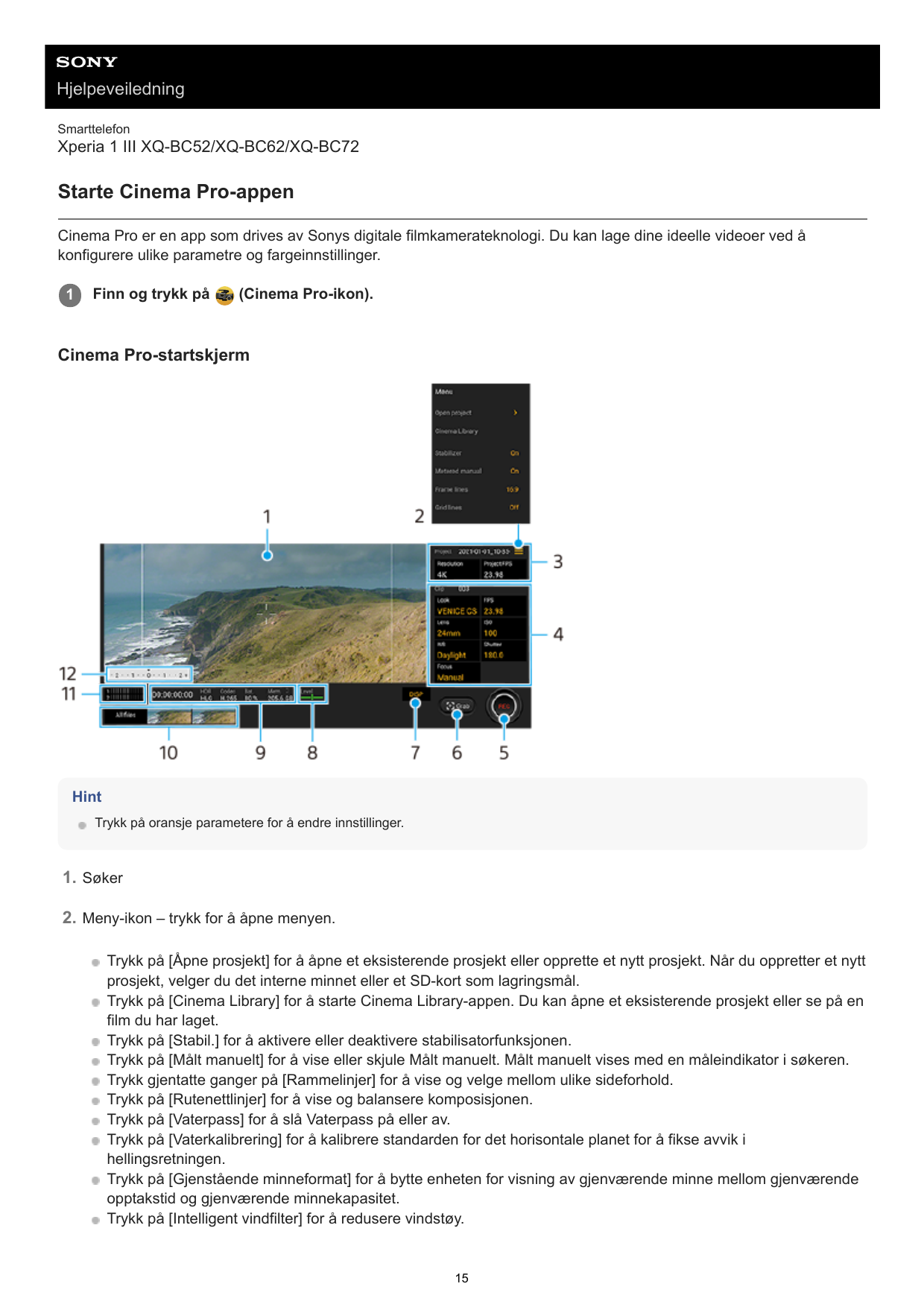 HjelpeveiledningSmarttelefonXperia 1 III XQ-BC52/XQ-BC62/XQ-BC72Starte Cinema Pro-appenCinema Pro er en app som drives av Sonys 