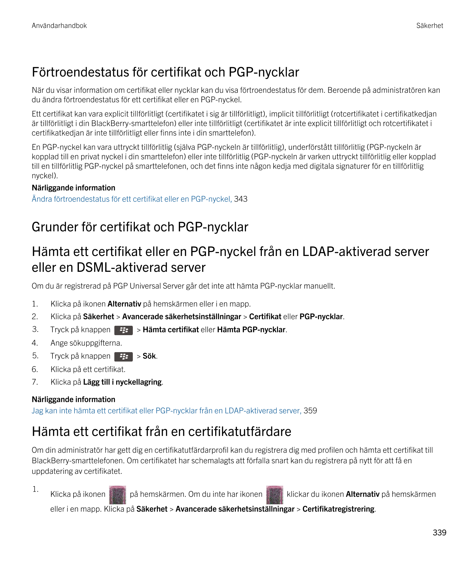 Användarhandbok Säkerhet
Förtroendestatus för certifikat och  PGP-nycklar
När du visar information om certifikat eller nycklar k