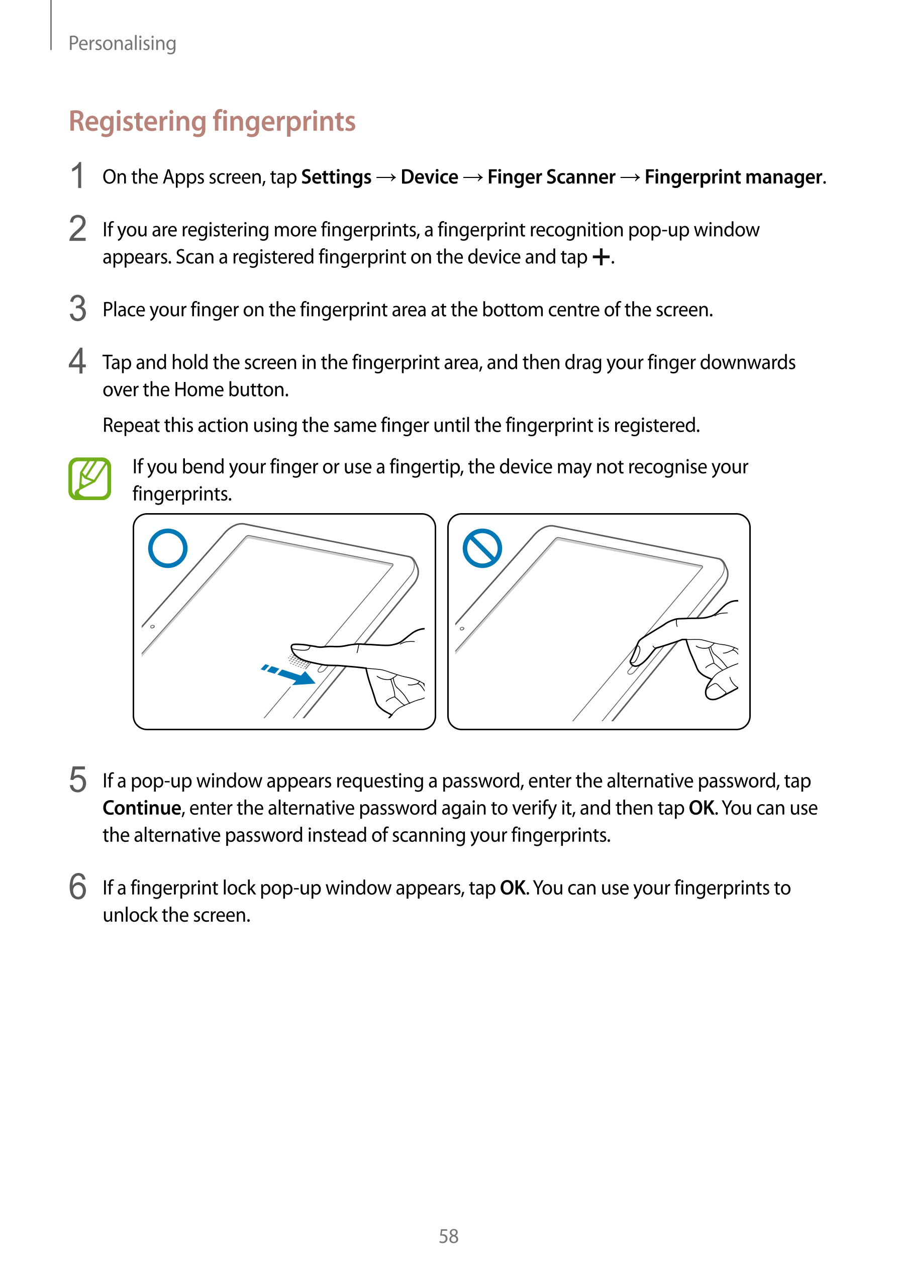 Personalising
Registering fingerprints
1  On the Apps screen, tap  Settings  →  Device  →  Finger Scanner  →  Fingerprint manage